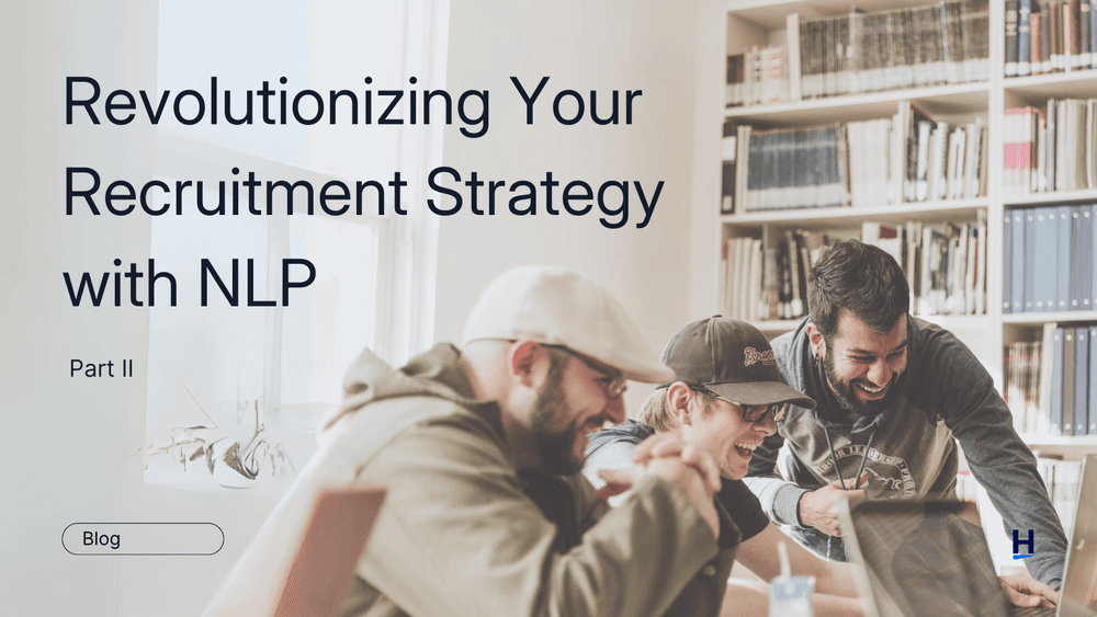 Revolutionizing Your Recruitment Strategy with NLP (part II)