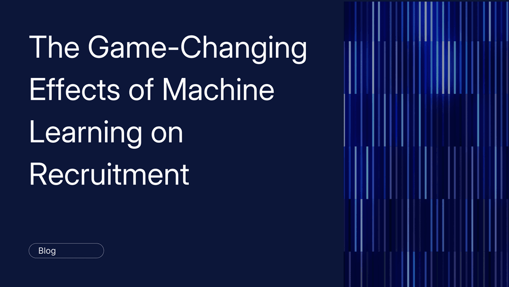 The Game-Changing Effects of  Machine Learning on Recruitment