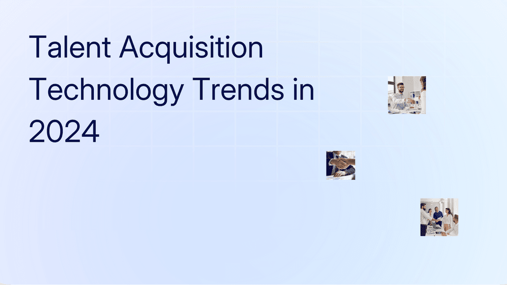  Talent Acquisition Technology Trends in 2024
