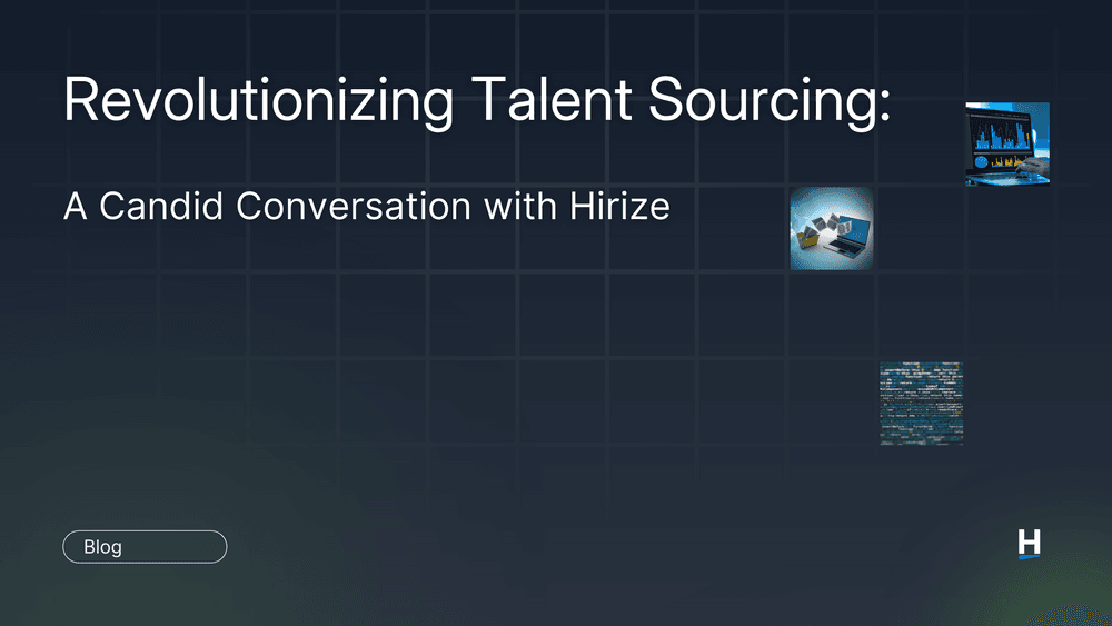  Revolutionizing Talent Sourcing: A Candid Conversation with Hirize 