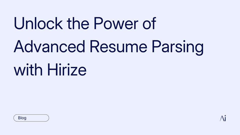 Unlock the Power of Advanced Resume Parsing with Hirize