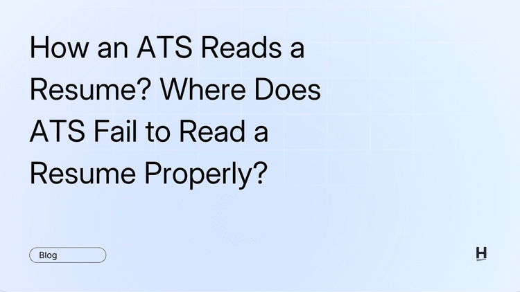 How an ATS Reads a Resume? Where Does ATS Fail to Read a Resume Properly?