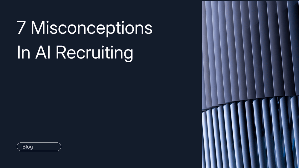 7 Misconceptions In AI Recruiting