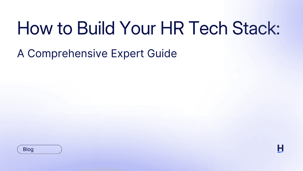 How to Build Your HR Tech Stack: The Ultimate Guide