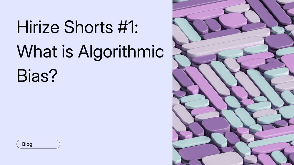 Hirize Shorts #1: What is Algorithmic Bias 