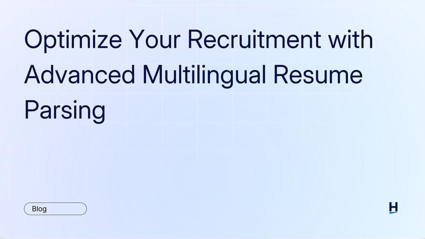 Optimize Your Recruitment with Advanced Multilingual Resume Parsing
